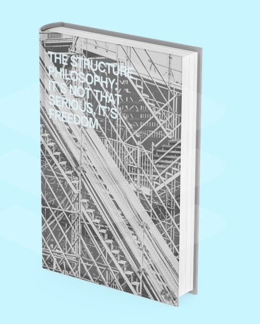Ebook: The Structure Philosophy: It's not that serious, it's freedom